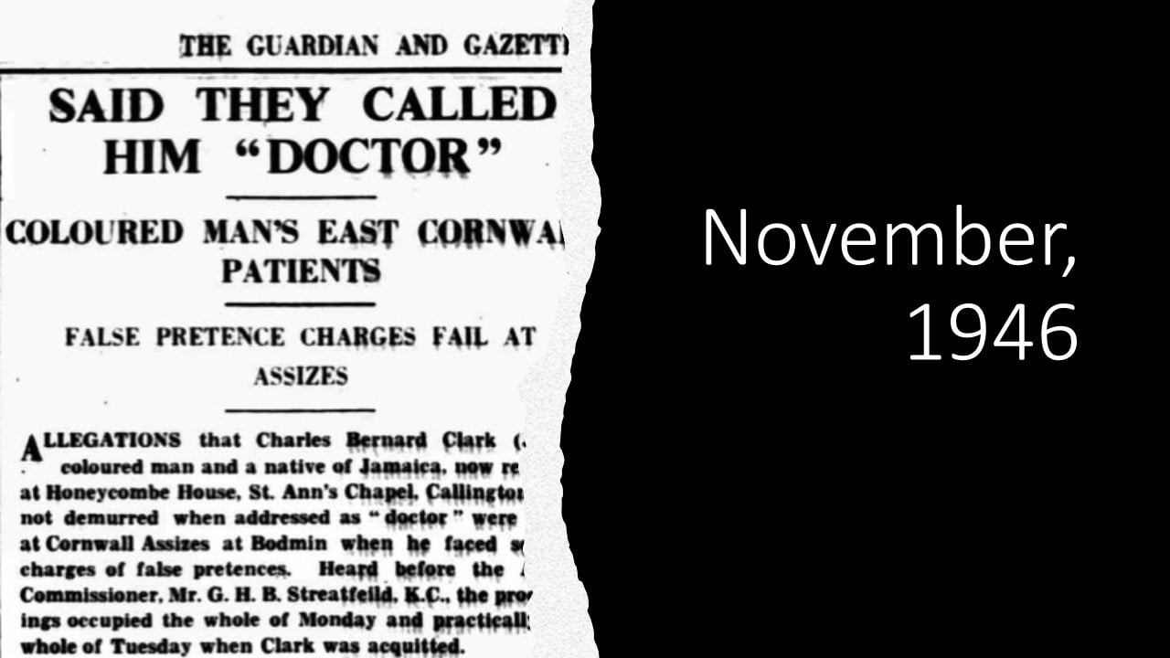 PowerPoint slide highlighting the case of Charles Clark, 1946. A Jamaican doctor brought to court in Bodmin on a charge of false pretences of being a doctor.